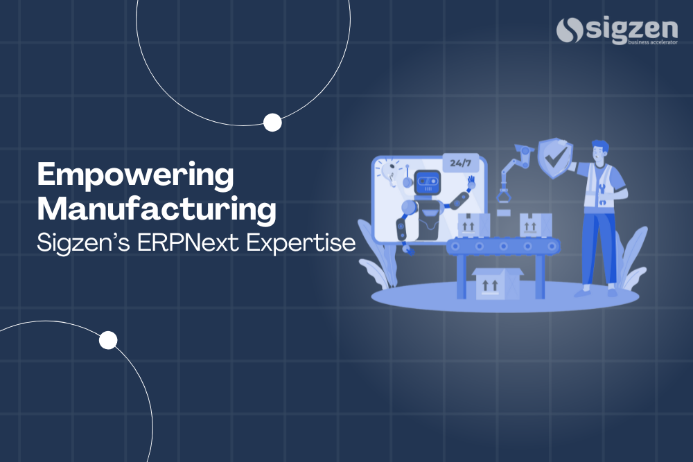 Empowering Manufacturing with Sigzen’s ERPNext Expertise