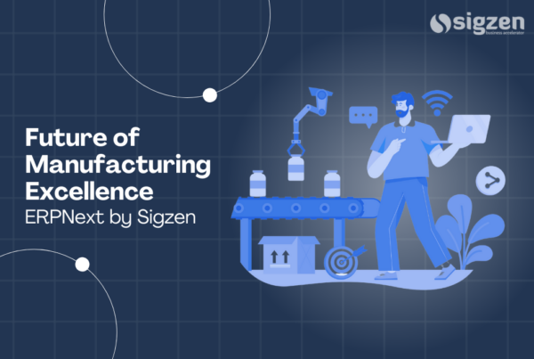 Future of Manufacturing Excellence ERPNext by Sigzen