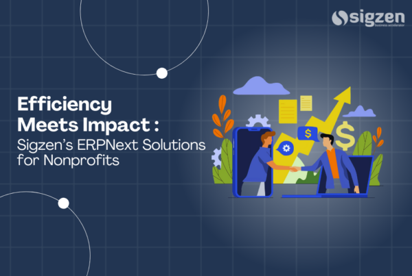 Efficiency Meets Impact: Sigzen’s ERPNext Solutions for Nonprofits