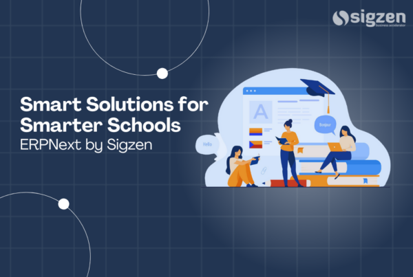 Smart Solutions for Smarter Schools: ERPNext by Sigzen