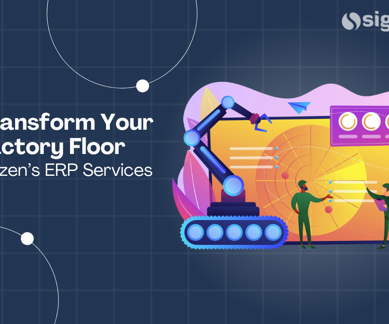 Transform Your Factory Floor with Sigzen’s ERP Services