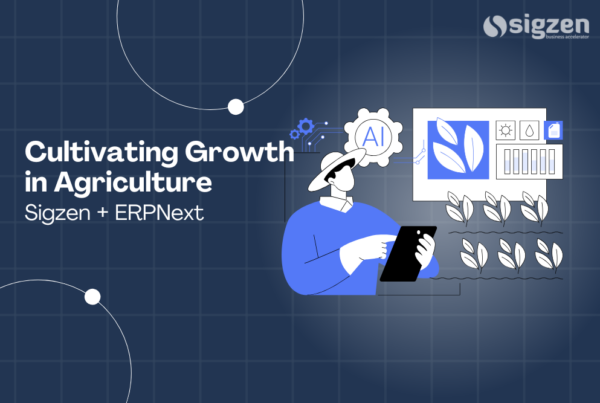 Sigzen + ERPNext: Cultivating Growth in Agriculture