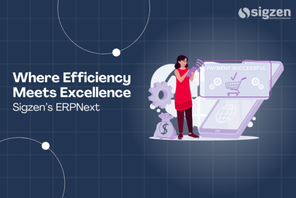 Sigzen’s ERPNext: Where Efficiency Meets Excellence