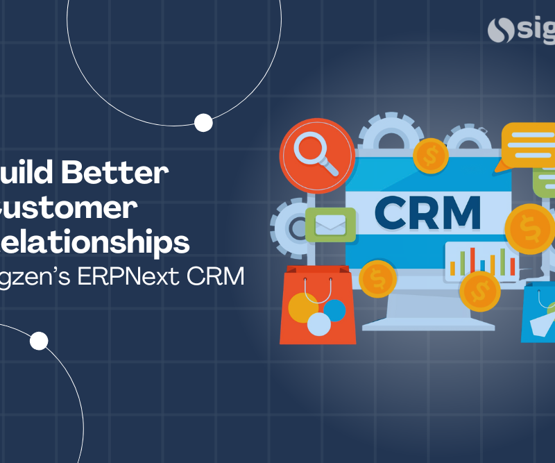 Build Better Customer Relationships with Sigzen’s ERPNext CRM