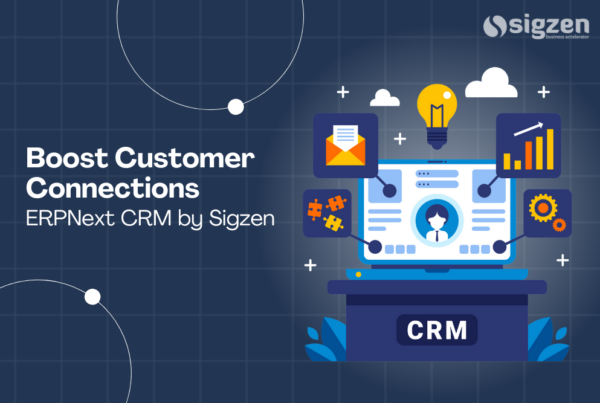 Boost Customer Connections with ERPNext CRM by Sigzen