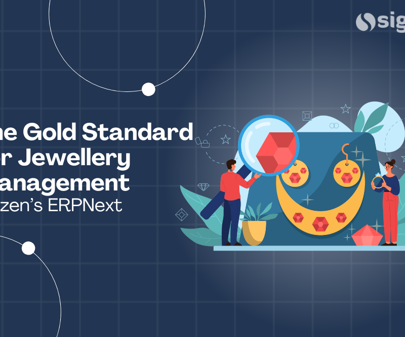 Sigzen’s ERPNext: The Gold Standard for Jewellery Management