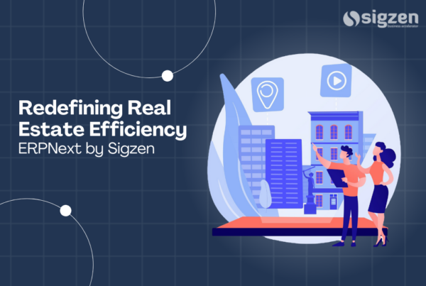 ERPNext by Sigzen: Redefining Real Estate Efficiency