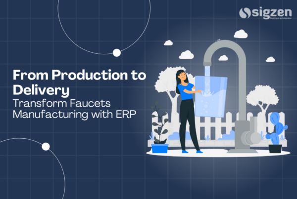 From Production to Delivery: Transform Faucets Manufacturing with ERP.