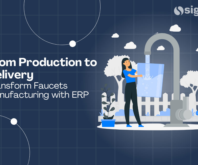 From Production to Delivery: Transform Faucets Manufacturing with ERP.