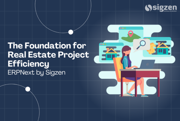 ERP Software: The Foundation for Real Estate Project Efficiency