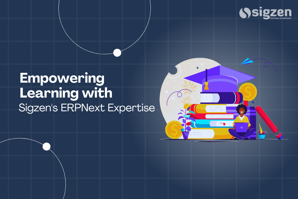 Empower Your Future: Exploring ERPNext Education Services by Sigzen Technologies