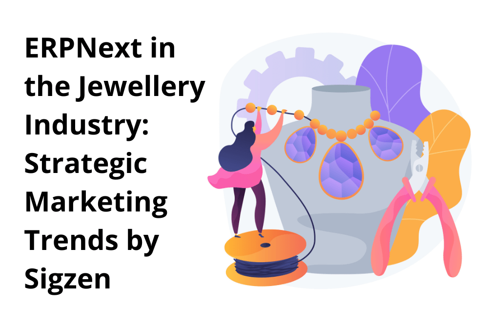 ERPNext for Jewellery Industry by Sigzen
